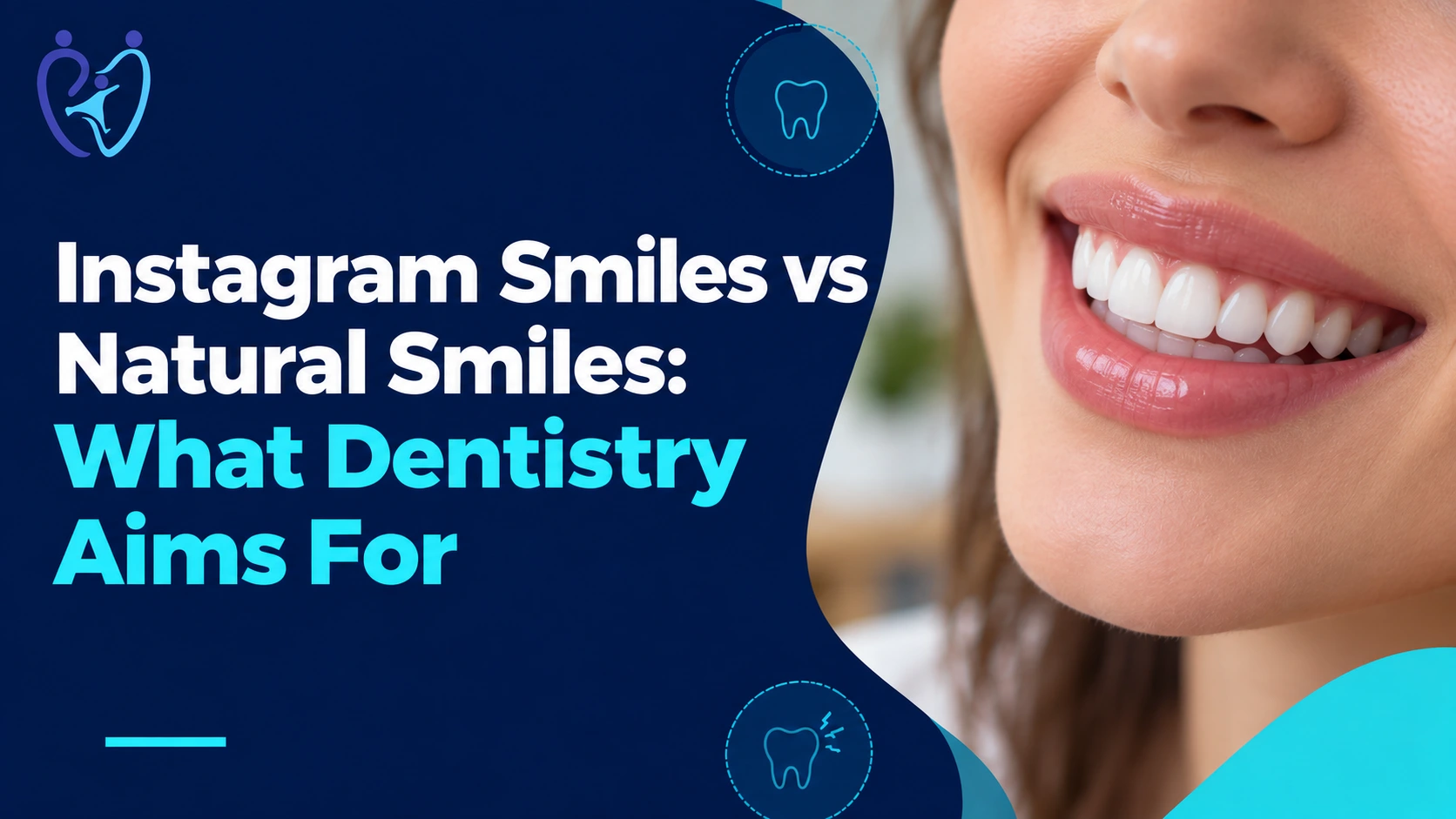 Instagram Smiles vs Natural Smiles: What Modern Cosmetic Dentistry Actually Aims For